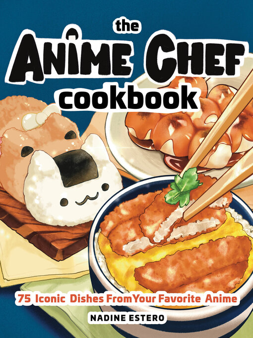 Title details for The Anime Chef Cookbook by Nadine Estero - Available